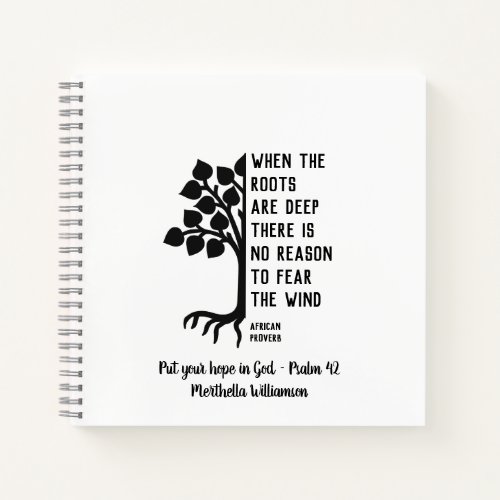 Personalized WHEN THE ROOTS ARE DEEP Inspirational Notebook