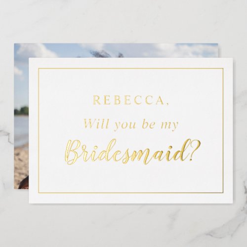 Personalized Will you be my bridesmaid Photo Foil Invitation