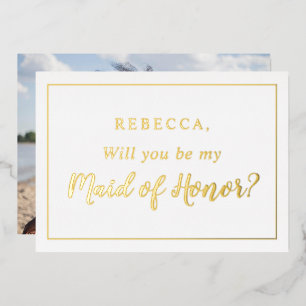 Personalized Will you be my Maid of Honor Photo Foil Invitation