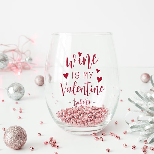 Personalized Wine Is My Valentine Stemless Wine Glass