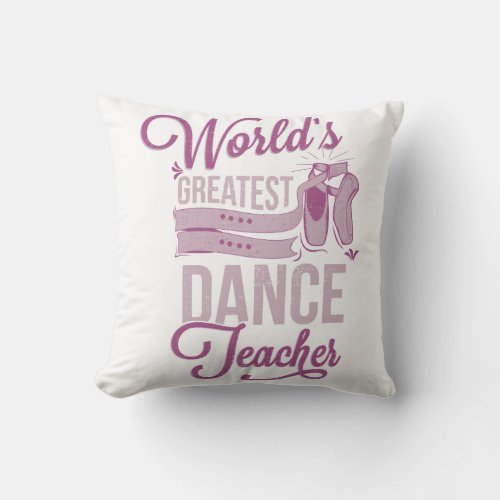 Personalized Worlds Greatest Dance Teacher Ballet Throw Pillow