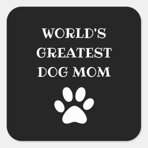 Personalized Worlds Greatest Dog Mom Custom Text Square Sticker