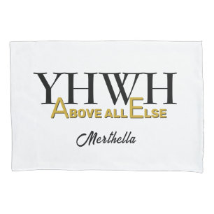 Personalized YHWH YAHWEH Above All Else Christian Pillow Case