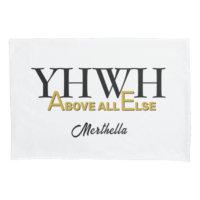 Personalized YHWH YAHWEH Above All Else Christian Pillow Case (Front)