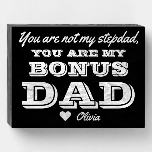 Personalized You Are My Bonus Dad Stepdad Wooden Box Sign