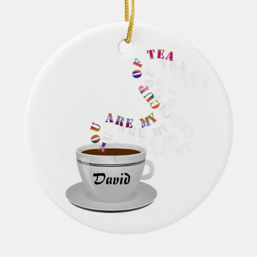 Personalized You Are My Cup of Tea Ceramic Ornament