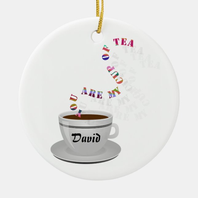Personalized You Are My Cup of Tea Ceramic Ornament (Front)