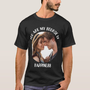 Personalized You Are My Source of Happiness Photo T-Shirt