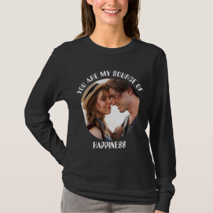 Personalized You Are My Source of Happiness Photo T-Shirt