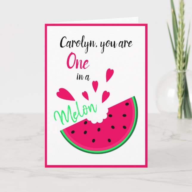 Personalized, you are one in a melon valentine card (Front)