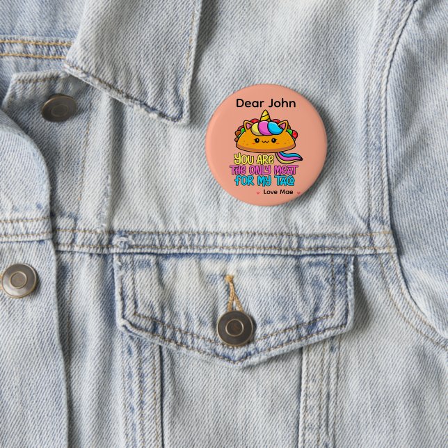 Personalized You Are The Only Meat For My Taco Button (In Situ)