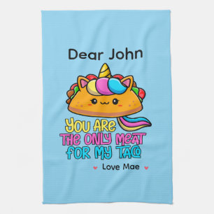 Personalized You Are The Only Meat For My Taco Kitchen Towel