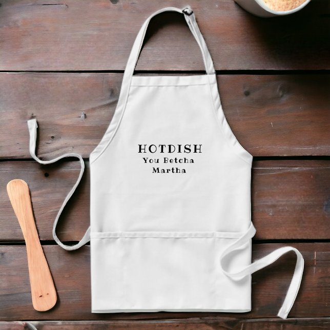 Personalized You Betcha Hotdish Apron (Add your favorite chef's name to this custom apron.)