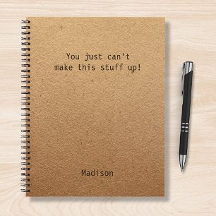 Personalized You Cant Make This Stuff Up Humor Notebook