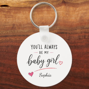 Personalized You'll Always Be My Baby Girl Keychain