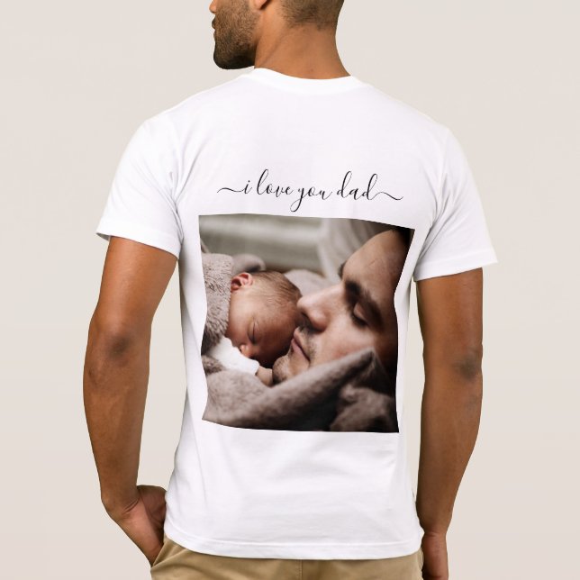 Personalized Your Dad Photo T-Shirt I Love You DAD (Back)