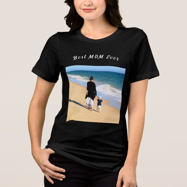 Personalized Your Mom Photo Text Best MOM Ever Tri-Blend Shirt (Front)