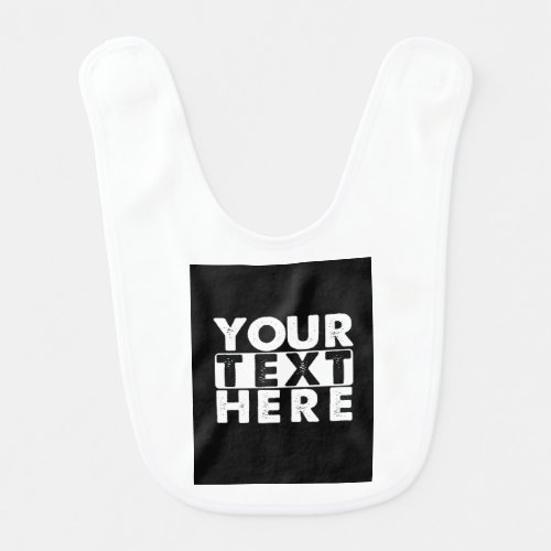 Personalized Your Text Here Custom  Baby Bib