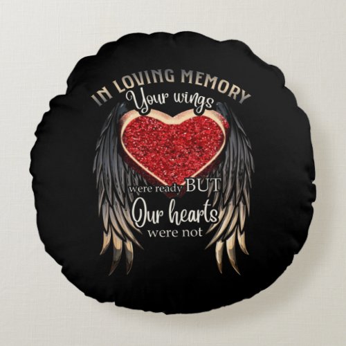 Personalized Your Wings Were Ready But Our Hearts Round Pillow