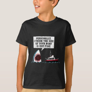 Personally I Think The Size Of Your Boat Is Just F T-Shirt
