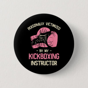 Personally Victimized By My Kickboxing Instructor  Button