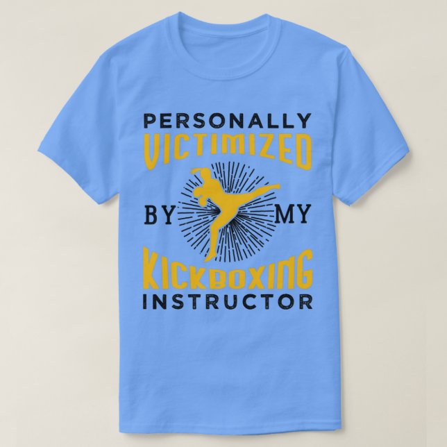 Personally Victimized By My Kickboxing Instructor T-Shirt (Design Front)