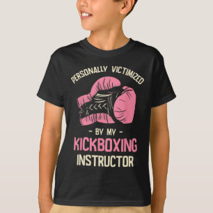 Personally Victimized By My Kickboxing Instructor T-Shirt