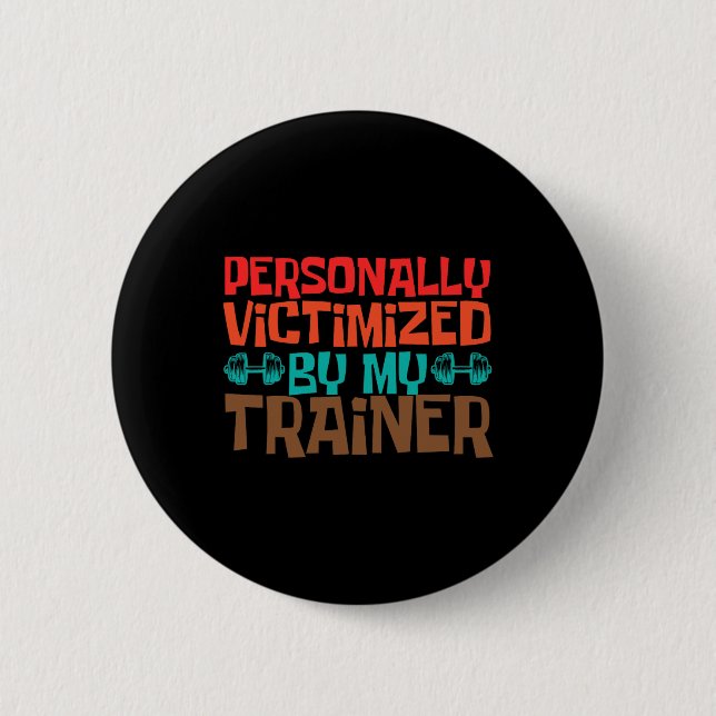 Personally Victimized By My Trainer Personal Coach Button (Front)