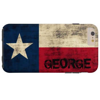 Personalzied Vintage Grunge Flag Of Texas Tough Iphone 6 Plus Case by clonecire at Zazzle