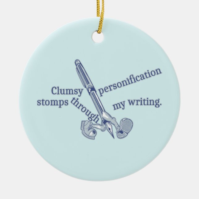 Personification Funny Creative Writing Ceramic Ornament (Front)