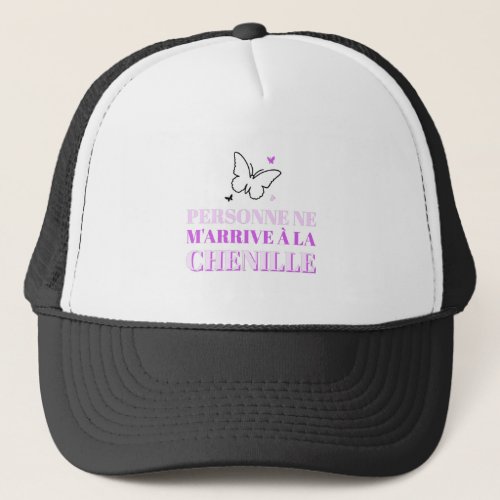 PERSONNE NE MARRIVE  LA CHENILLE  papillon Trucker Hat