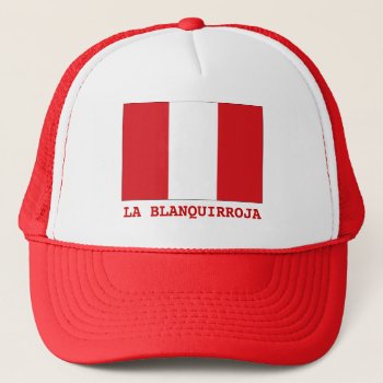 Peru "la Blanquirroja" Trucker Hat by abbeyz71 at Zazzle