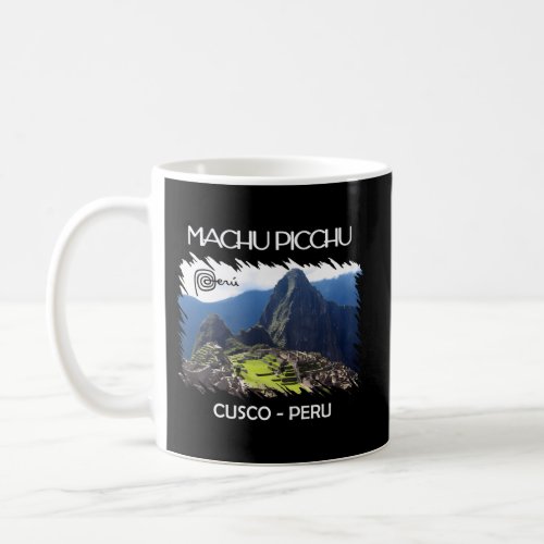 Peru Machu Picchu Peru Cuzco Cusco Coffee Mug