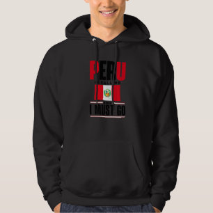 Peru Peruvian Peru Flag Peru Is Calling And I Must Hoodie