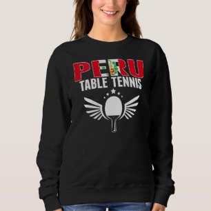 Peru Table Tennis Support Peruvian Ping Pong Tea Sweatshirt