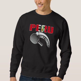 Peru Table Tennis Support Peruvian Ping Pong Tea Sweatshirt
