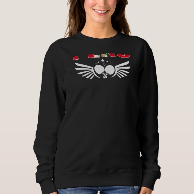 Peru Table Tennis   Support Peruvian Ping Pong Tea Sweatshirt (Front)