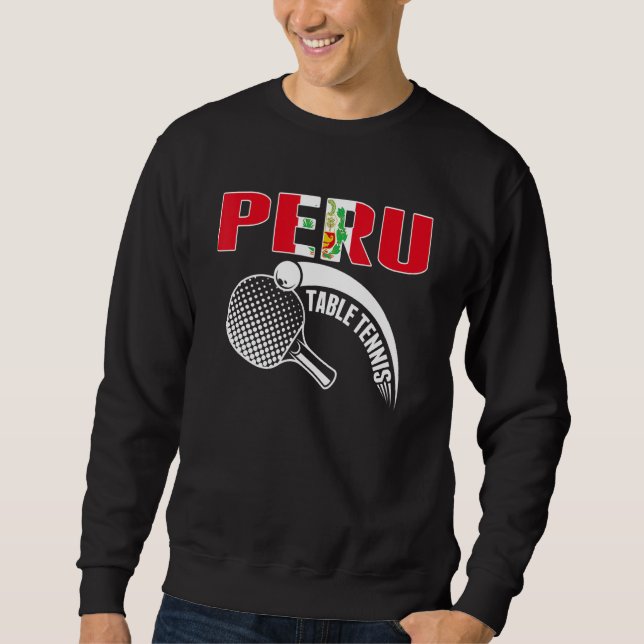 Peru Table Tennis   Support Peruvian Ping Pong Tea Sweatshirt (Front)