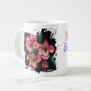 Peruvian Lily you're the best part of my life Giant Coffee Mug