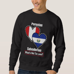 Peruvian Salvadorian Heart Flags What's Not To Lov Sweatshirt