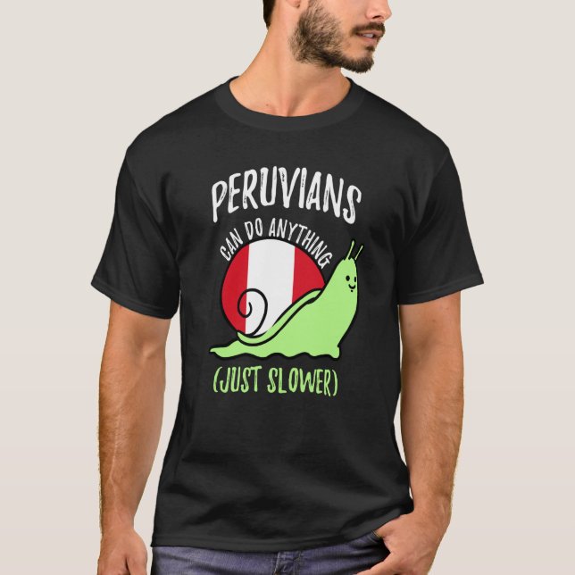Peruvians Can Do Anything Just Slower  Peruvian T-Shirt (Front)