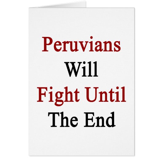 Peruvians Will Fight Until The End Cards (Front)