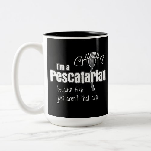 Pescatarian because fish arent cute Two_Tone coffee mug