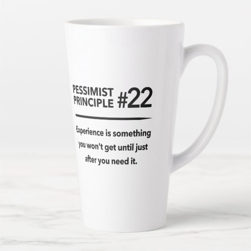 Pessimist Principle 22 Experience Latte Mug
