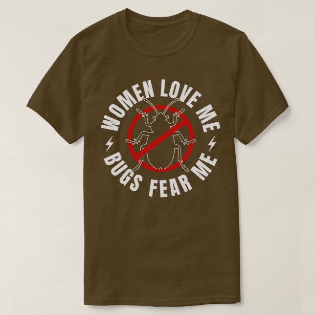 Pest Control Bug Exterminator Funny Bugs Fear Me T-Shirt (Design Front)