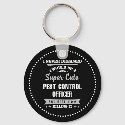 Pest Control Officer Killing It Humor Keychain