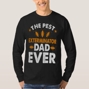 Pest Exterminator Dad Ever Bug Pest Control Techni T-Shirt