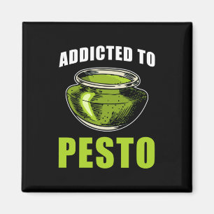 Pesto Saying addicted to Pesto Magnet