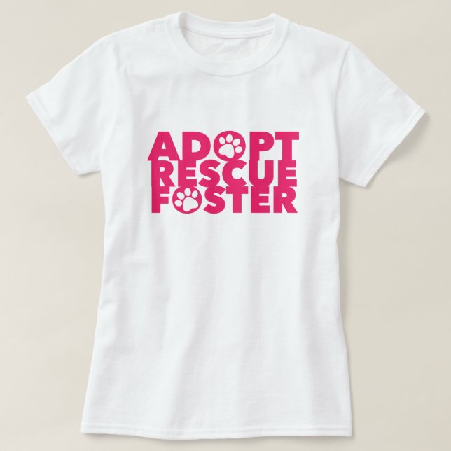 Pet Adopt Rescue Foster  T-Shirt (Design Front)