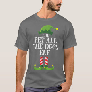 Pet All The Dogs Elf Matching Family Group Christm T-Shirt